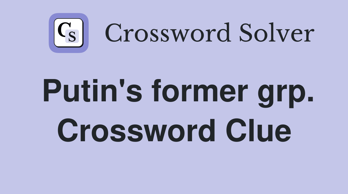 Putin's former grp. Crossword Clue