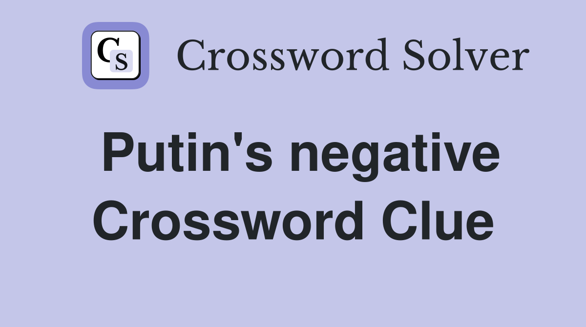 Putin's negative Crossword Clue