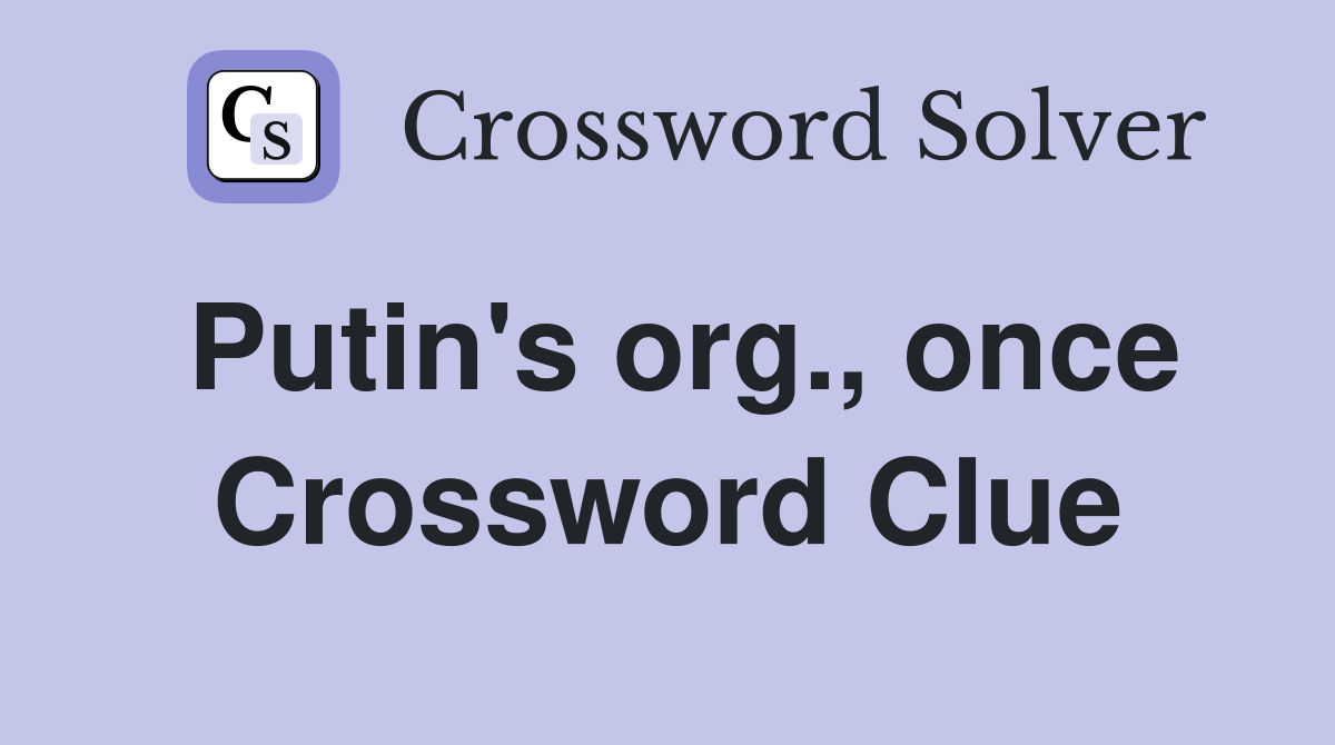 Putin's org., once Crossword Clue