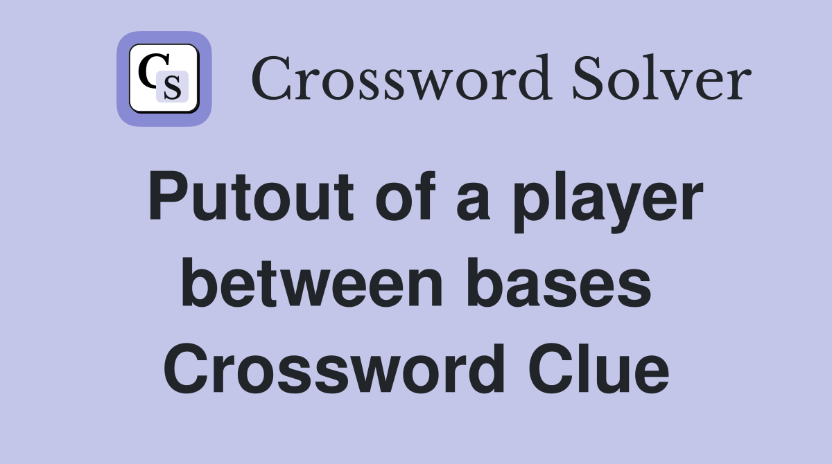 Putout of a player between bases Crossword Clue