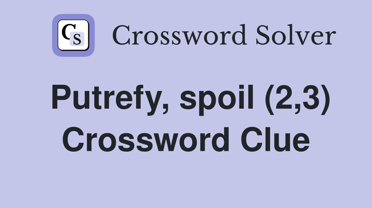Putrefy, spoil (2,3) Crossword Clue