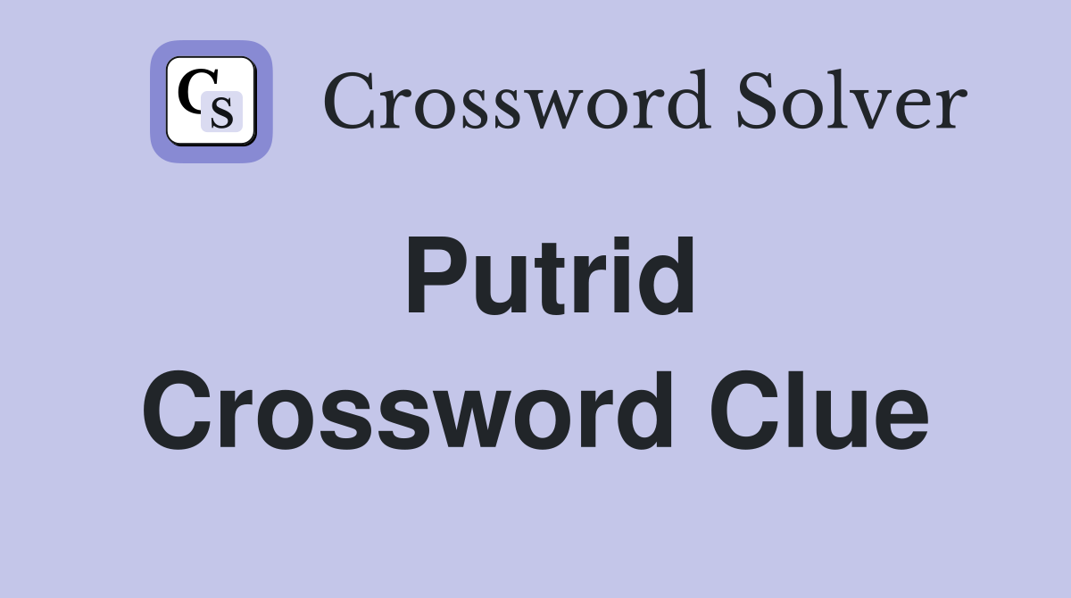 Putrid Crossword Clue Answers Crossword Solver