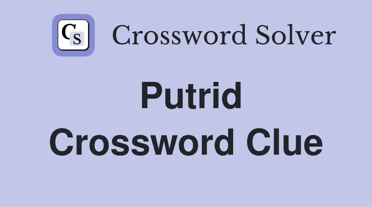 Putrid Crossword Clue