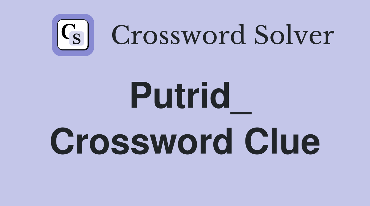 Putrid_ Crossword Clue