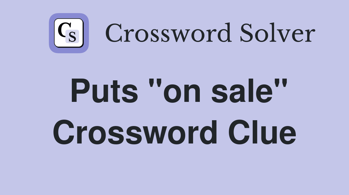 Puts "on sale" Crossword Clue