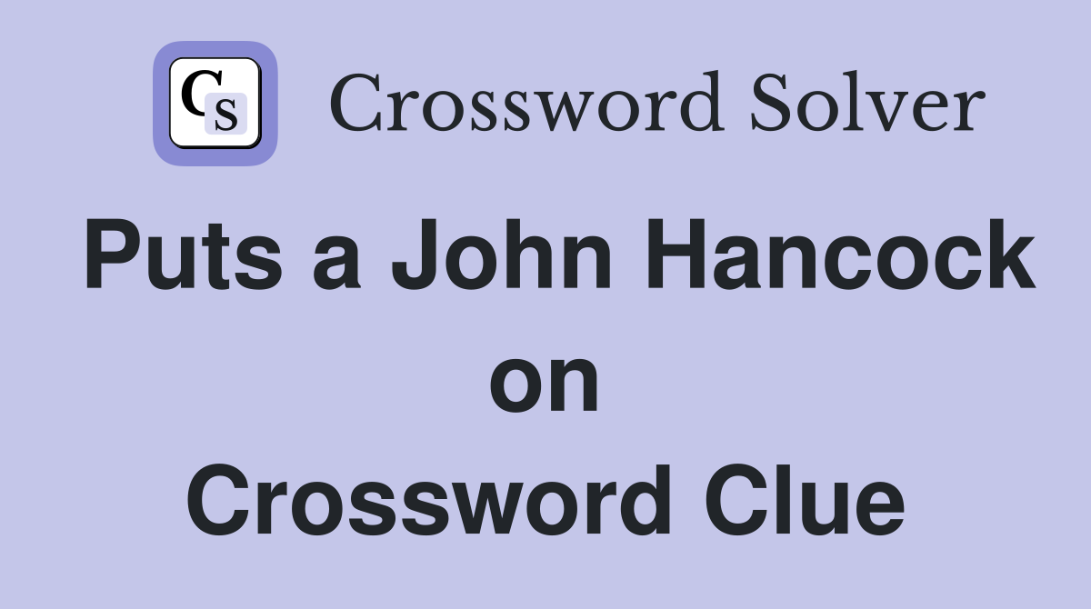 Puts a John Hancock on Crossword Clue