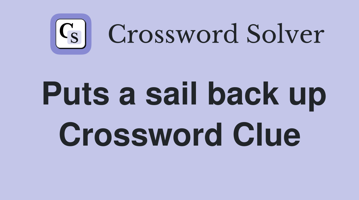 Puts a sail back up Crossword Clue