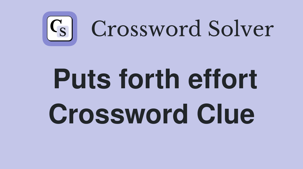 Puts forth effort Crossword Clue