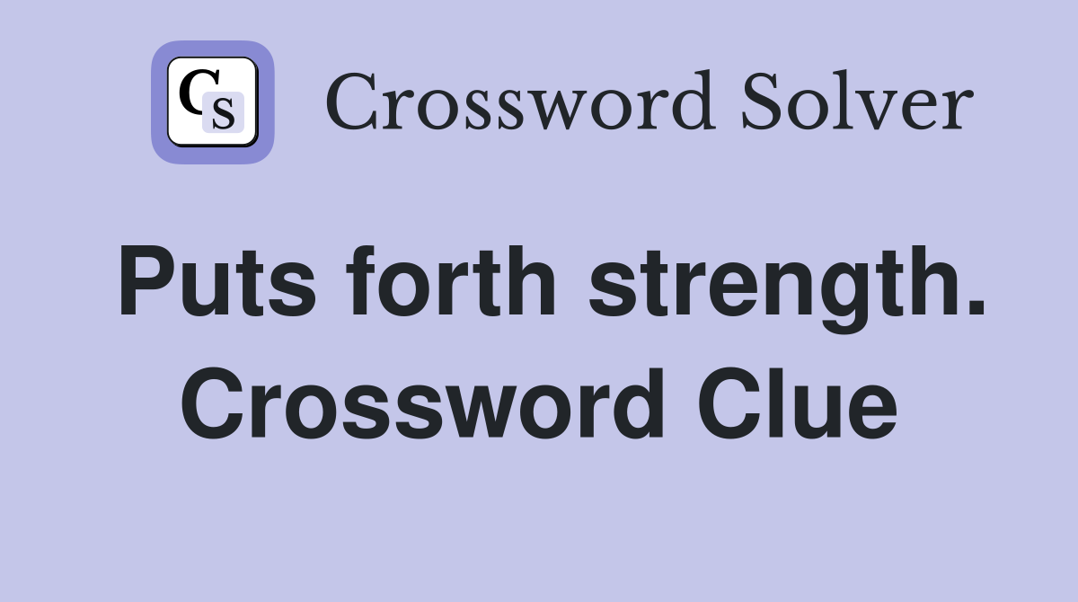 Puts forth strength. Crossword Clue