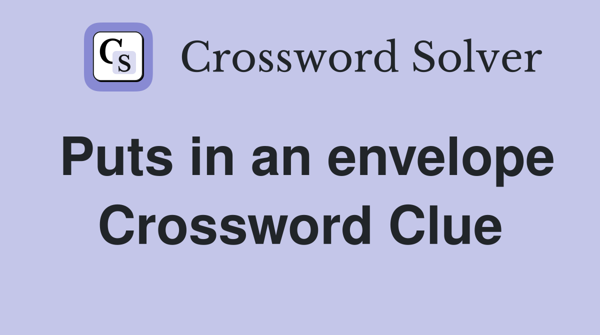 Puts in an envelope Crossword Clue