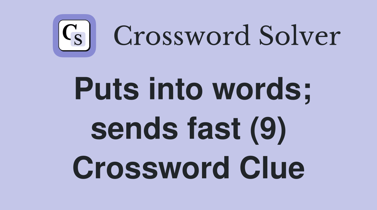 Puts into words; sends fast (9) Crossword Clue