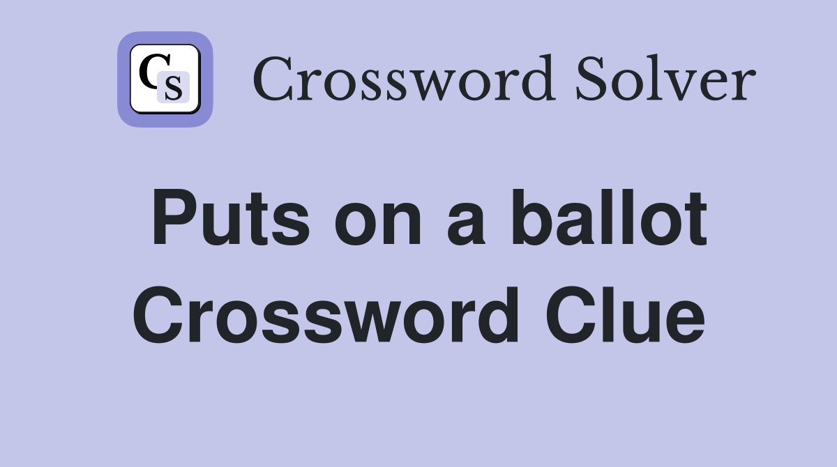 Puts on a ballot Crossword Clue