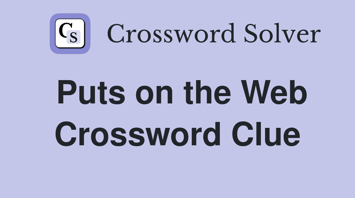 Puts on the Web Crossword Clue