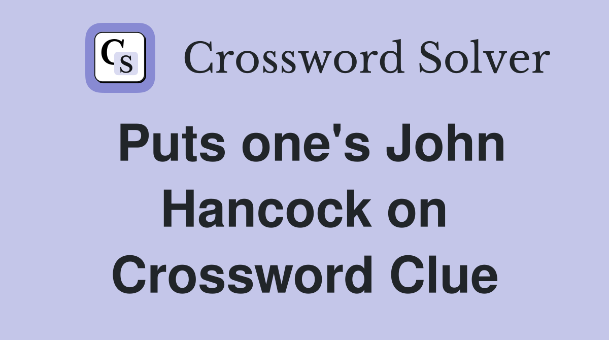 Puts one's John Hancock on Crossword Clue
