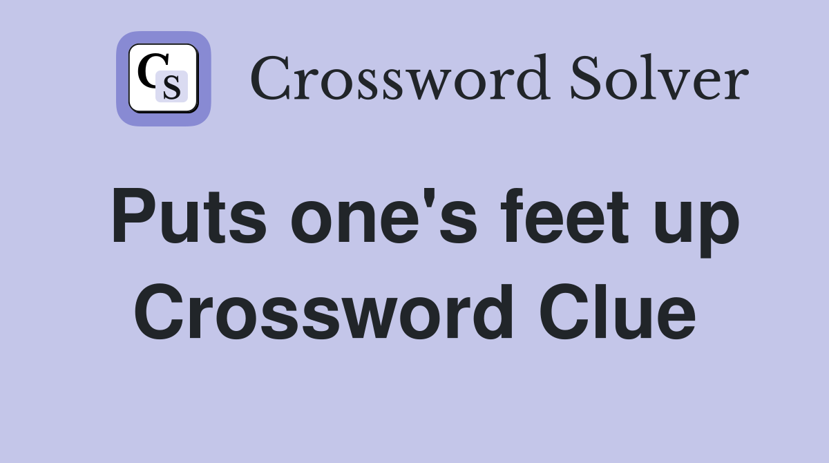 Puts one's feet up Crossword Clue
