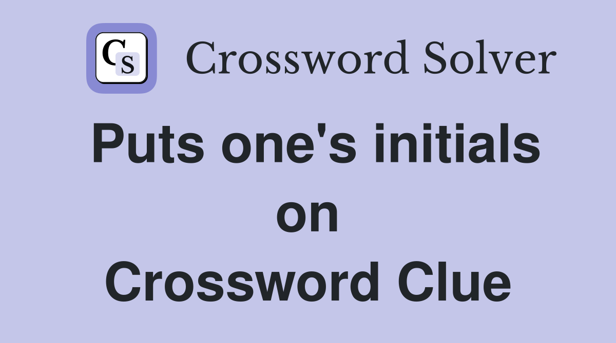 Puts one's initials on Crossword Clue