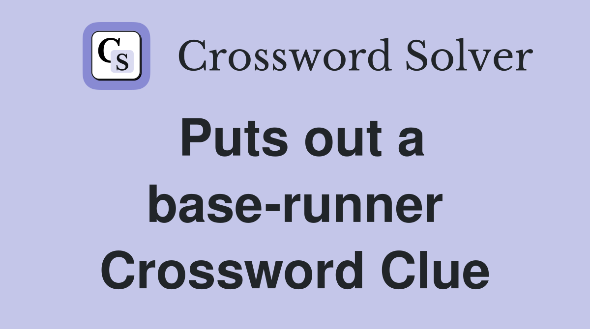 Puts out a base-runner Crossword Clue