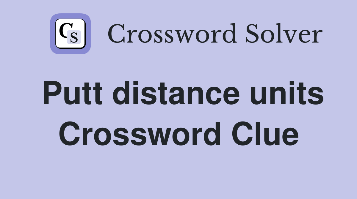 Putt distance units Crossword Clue