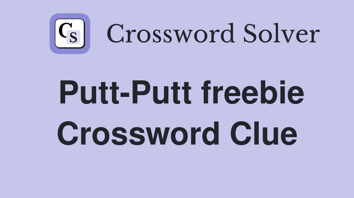 Putt-Putt freebie Crossword Clue