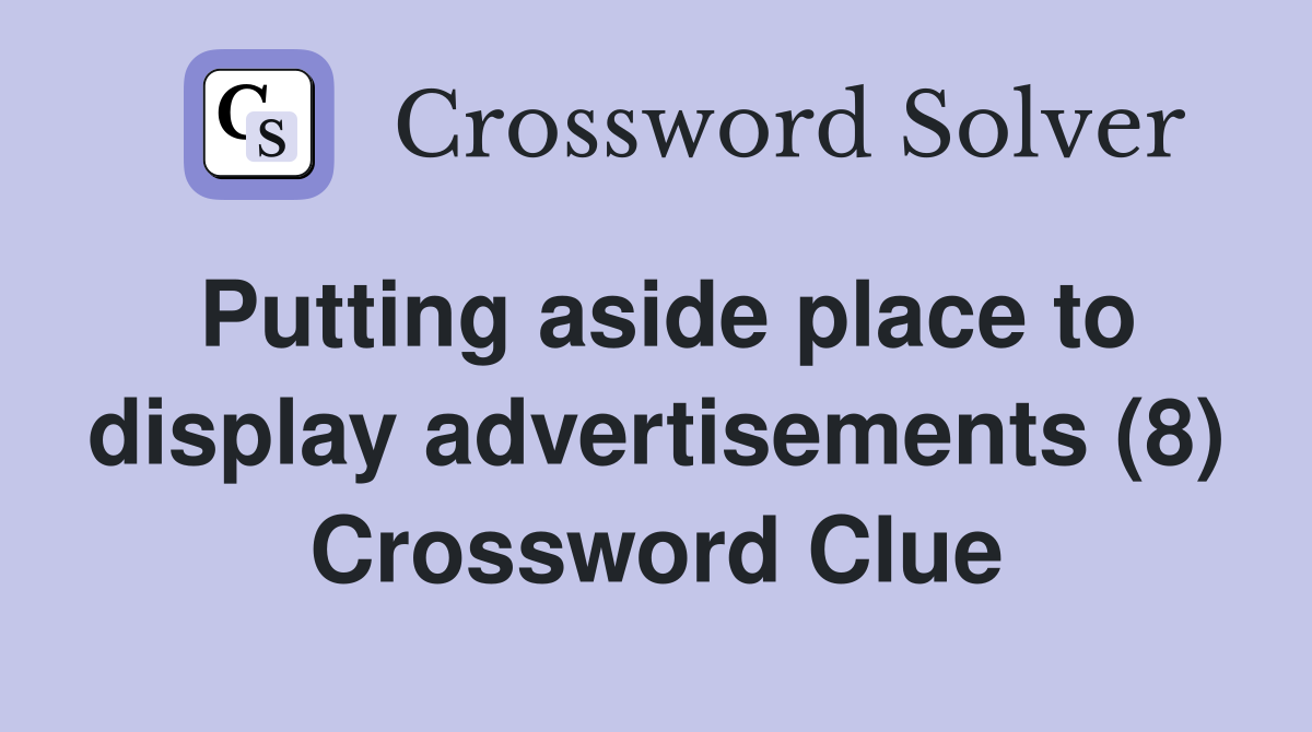 Putting aside place to display advertisements (8) Crossword Clue