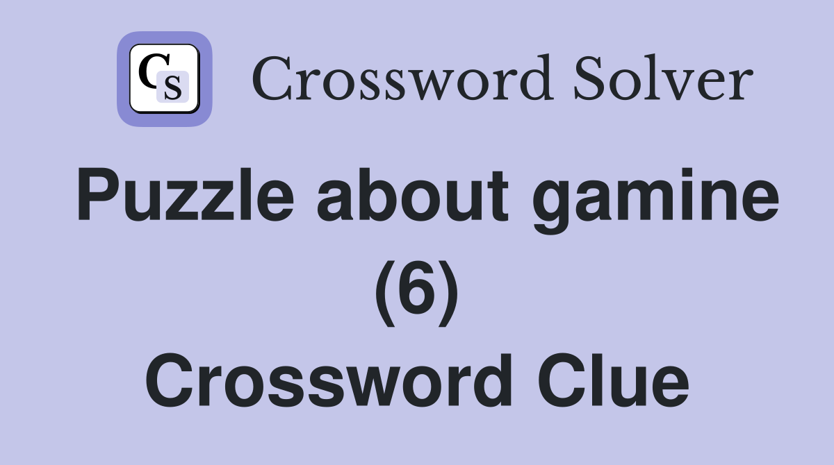 Puzzle about gamine (6) Crossword Clue