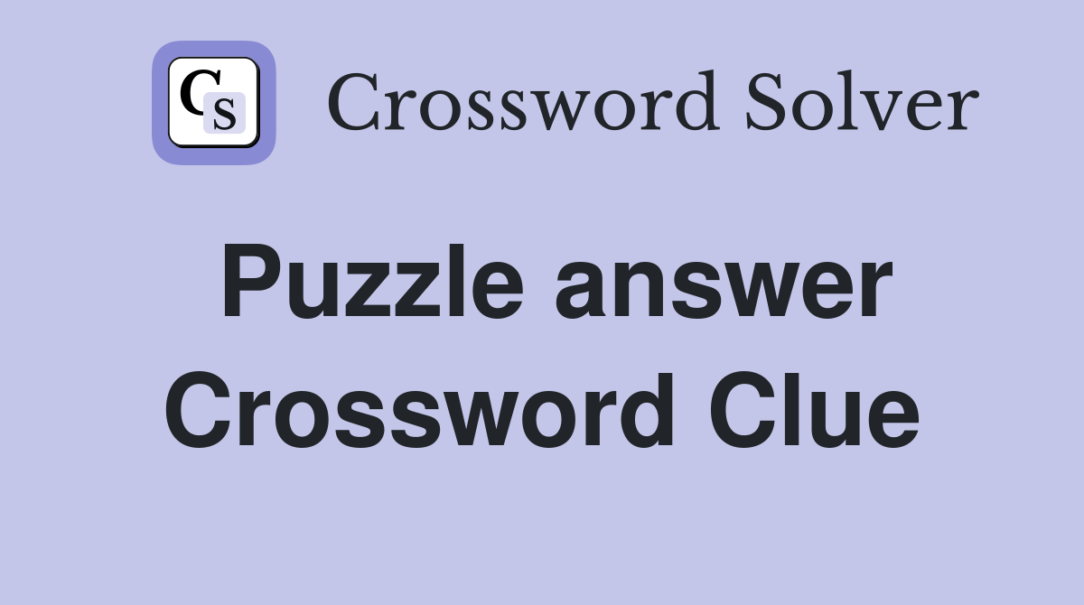 Puzzle answer Crossword Clue