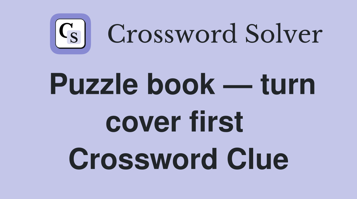 Puzzle book — turn cover first  Crossword Clue