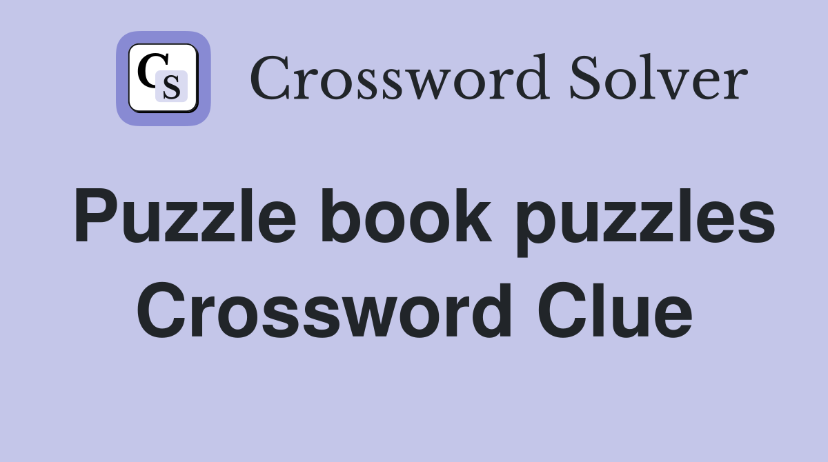 Puzzle book puzzles Crossword Clue