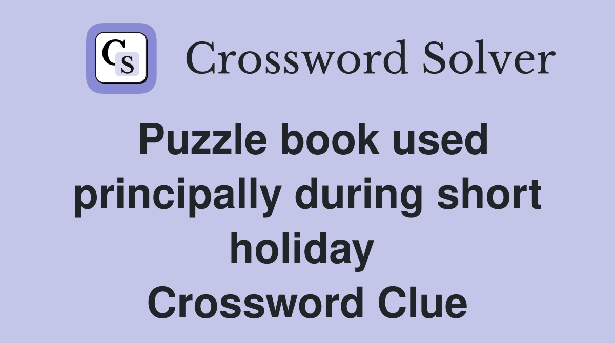 Puzzle book used principally during short holiday  Crossword Clue