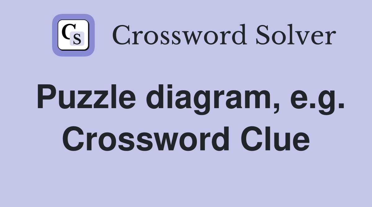 Puzzle diagram, e.g. Crossword Clue