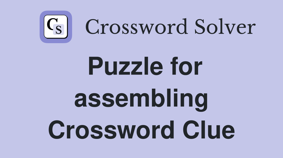 Puzzle for assembling Crossword Clue