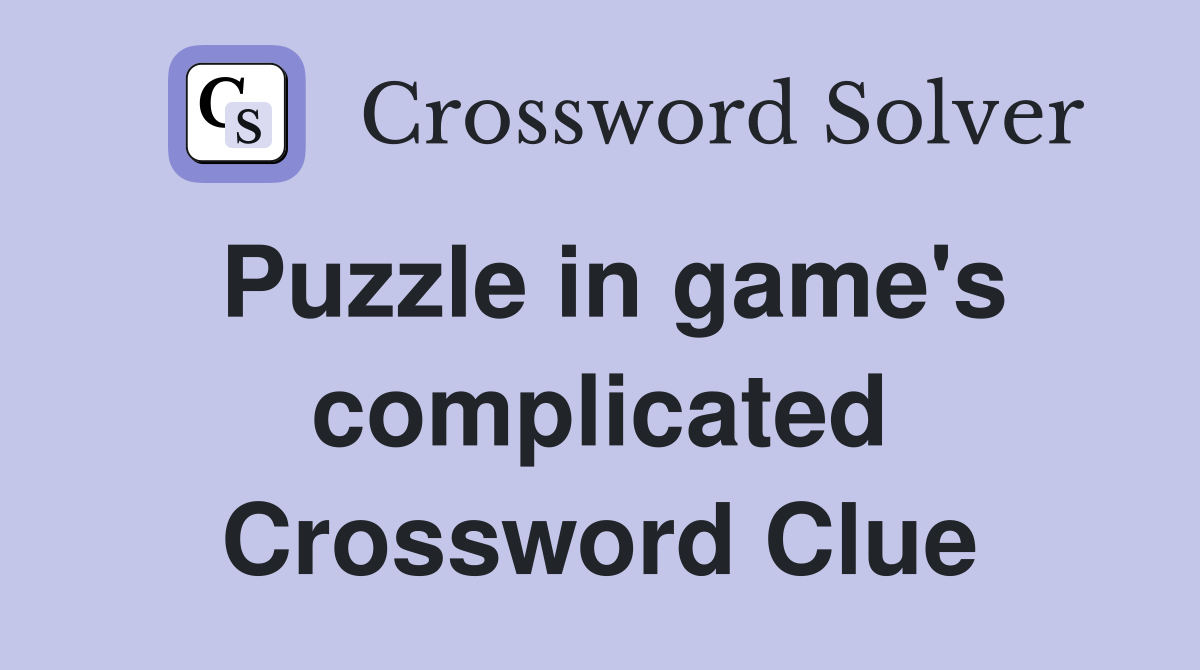 Puzzle in game's complicated Crossword Clue