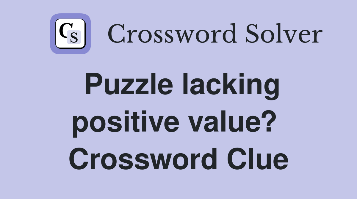 Puzzle lacking positive value?  Crossword Clue