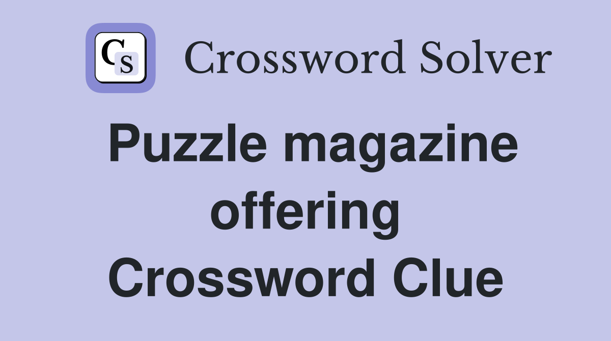 Puzzle magazine offering Crossword Clue