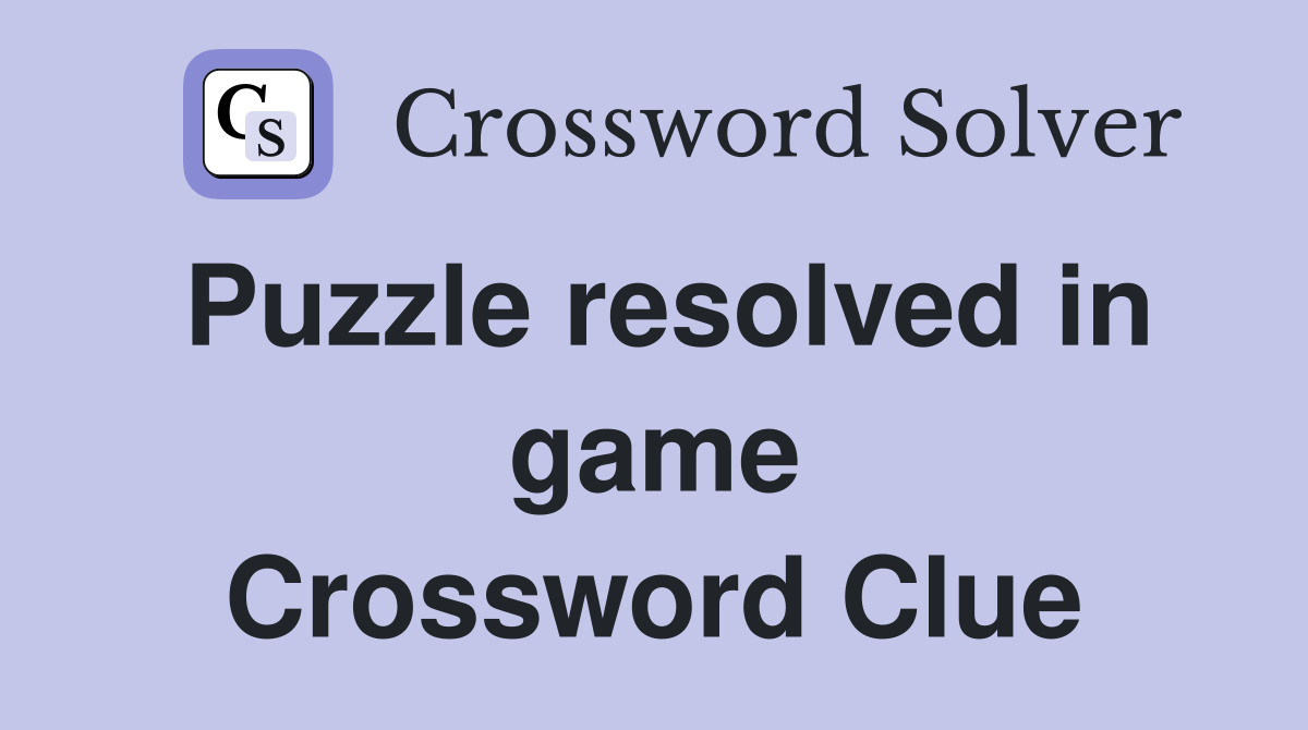 Puzzle resolved in game Crossword Clue