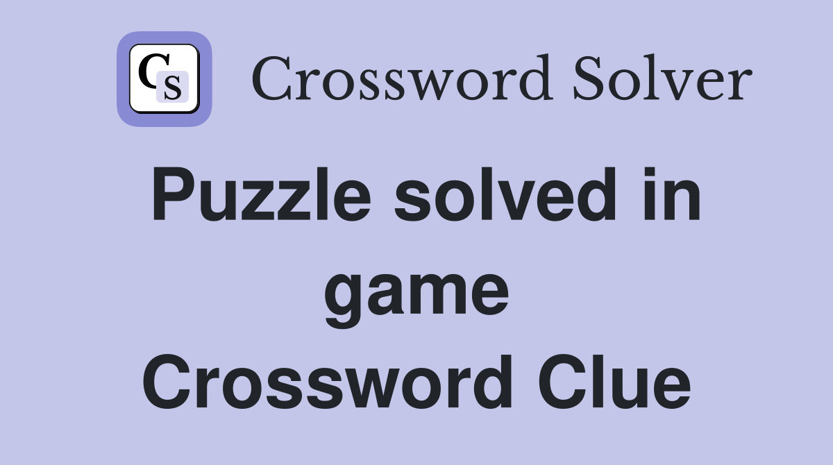 Puzzle solved in game Crossword Clue