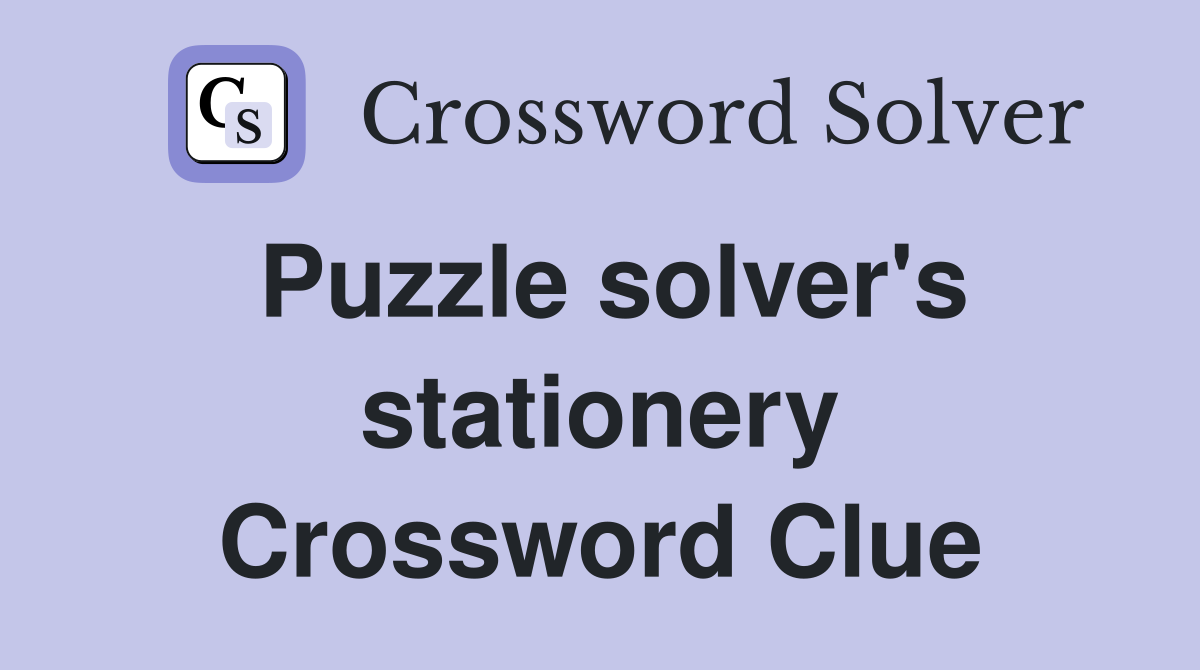 Puzzle solver's stationery Crossword Clue