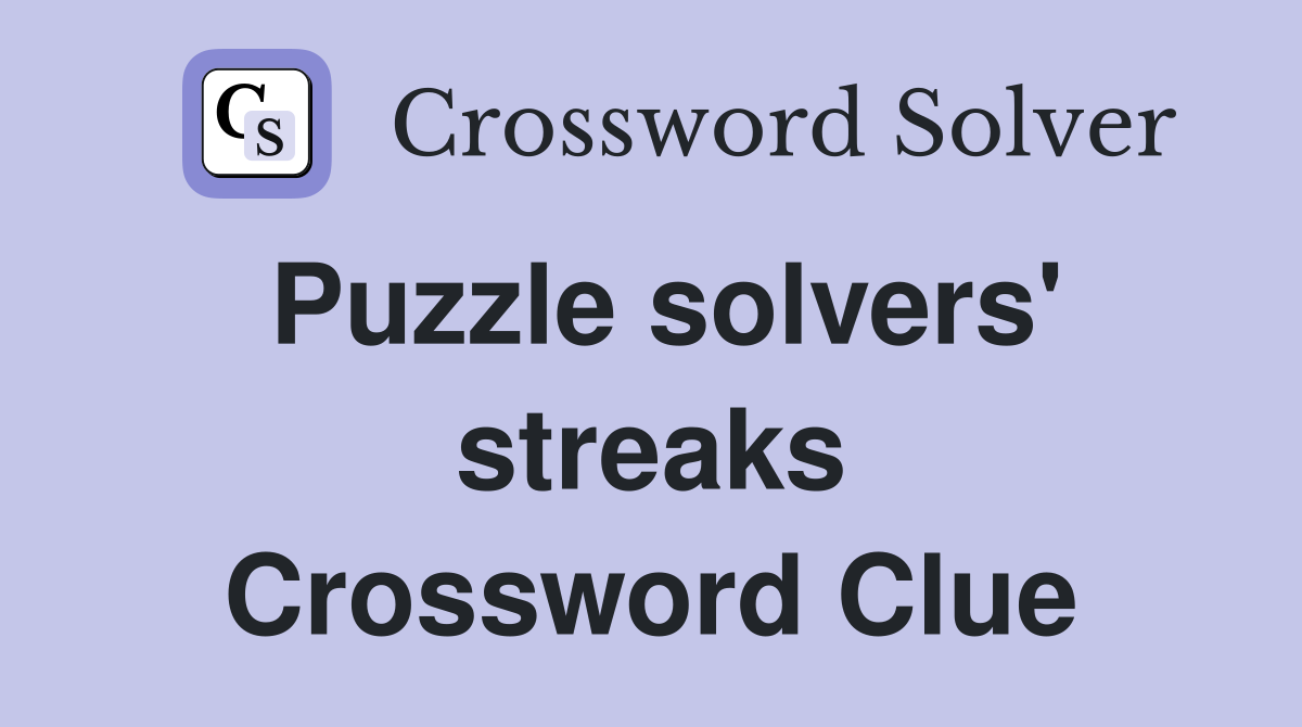 Puzzle solvers' streaks Crossword Clue