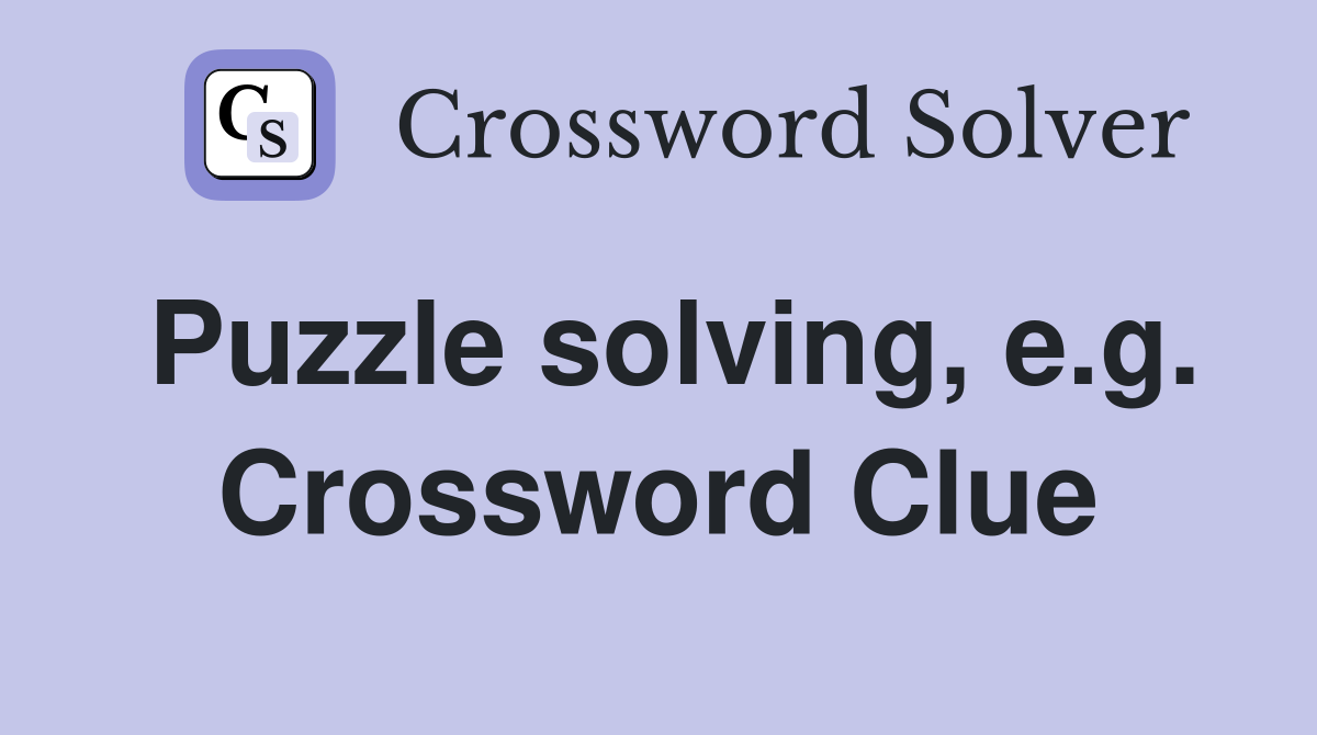 Puzzle solving, e.g. Crossword Clue