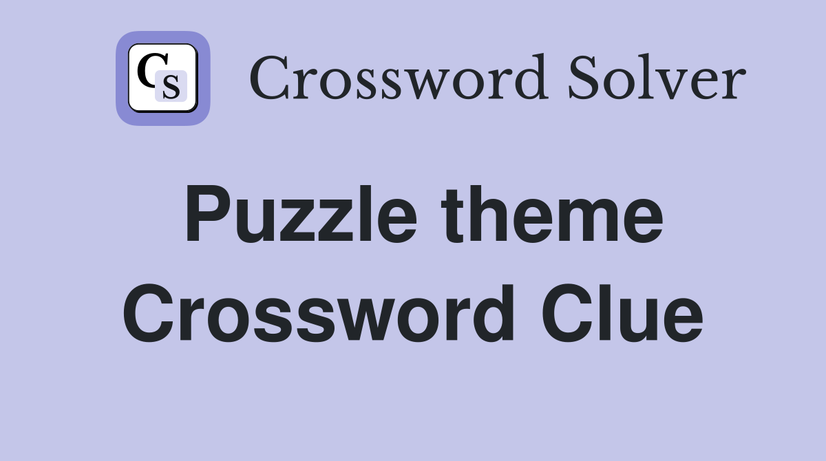 Puzzle theme Crossword Clue