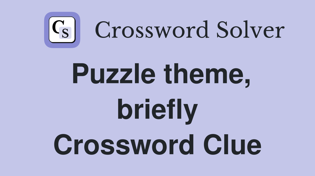 Puzzle theme, briefly Crossword Clue