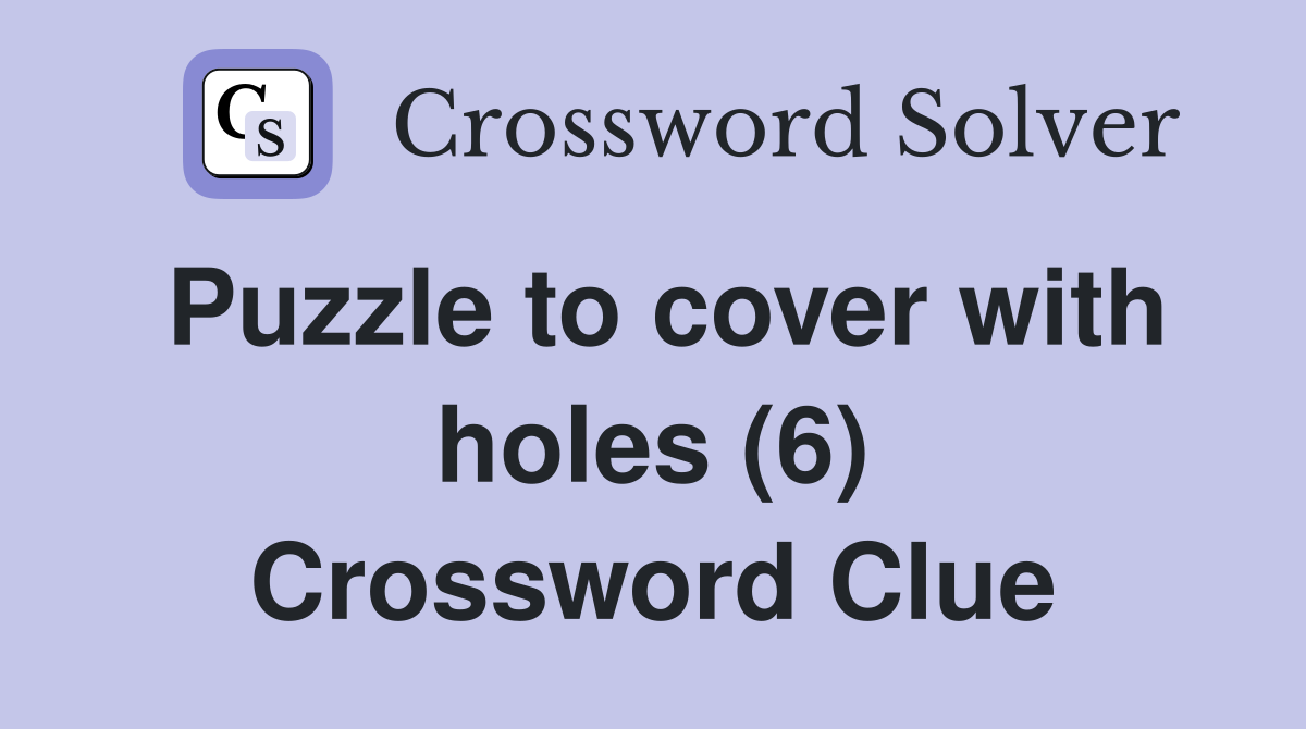 Puzzle to cover with holes (6) Crossword Clue