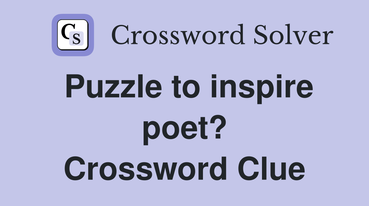 Puzzle to inspire poet? Crossword Clue