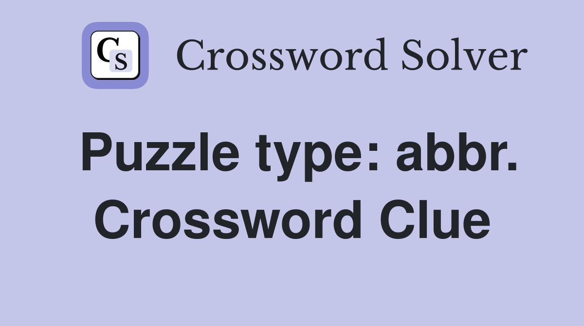 Puzzle type: abbr. Crossword Clue