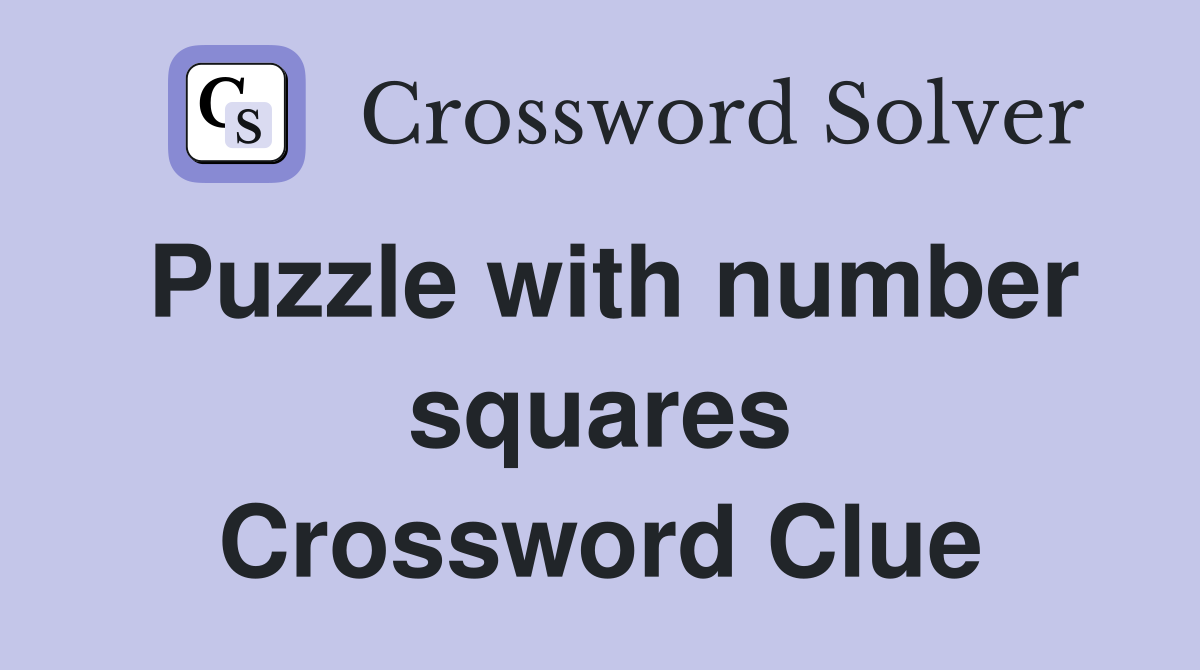 Puzzle with number squares Crossword Clue