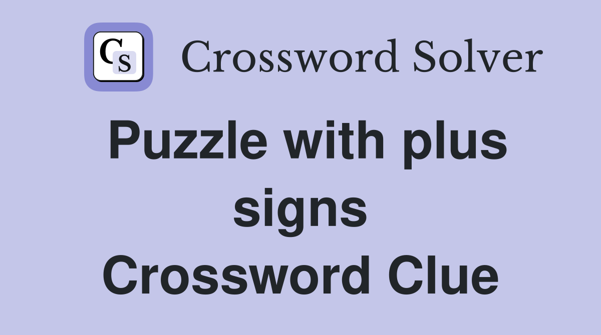 Puzzle with plus signs Crossword Clue