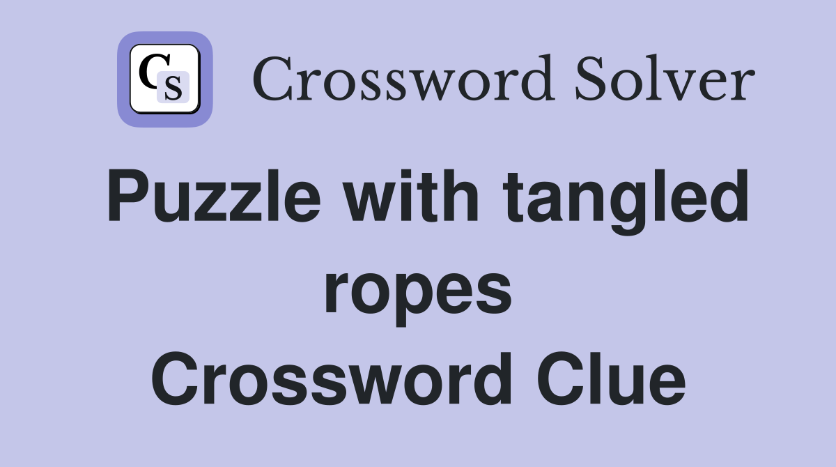 Puzzle with tangled ropes Crossword Clue
