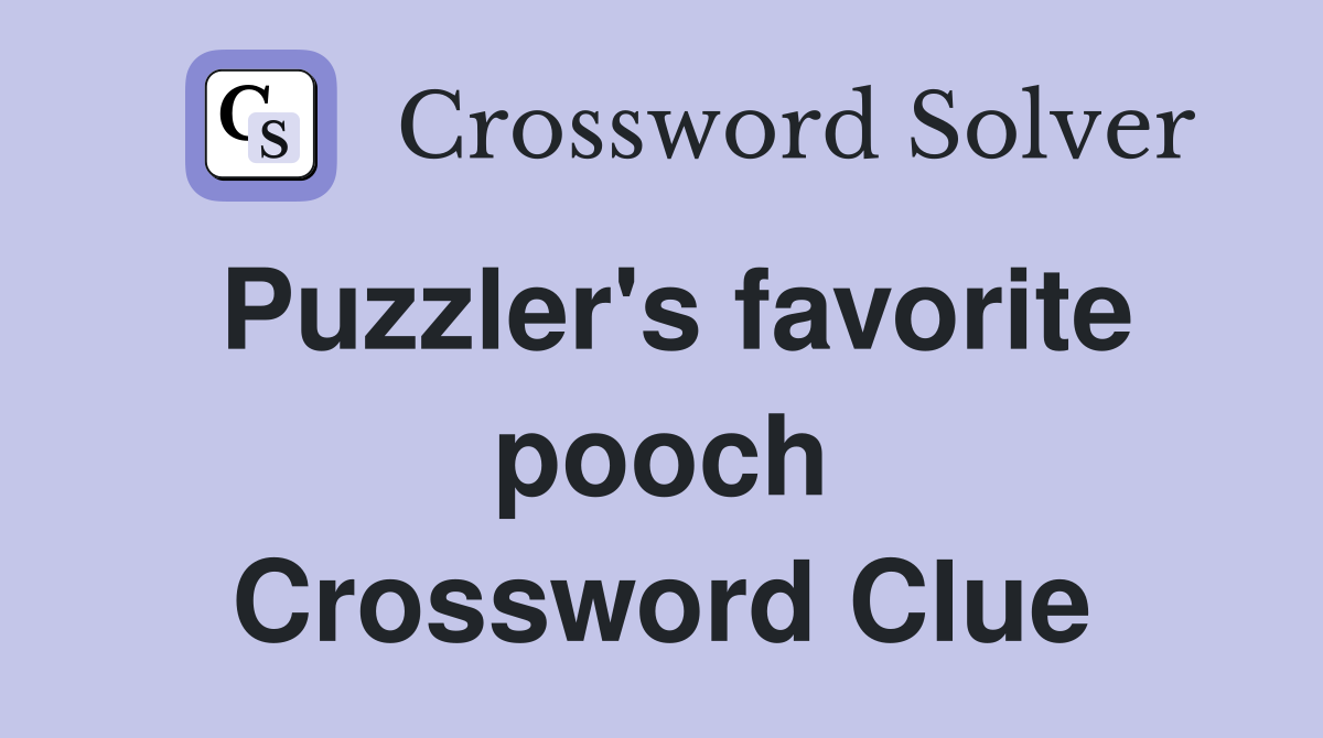 Puzzler's favorite pooch Crossword Clue