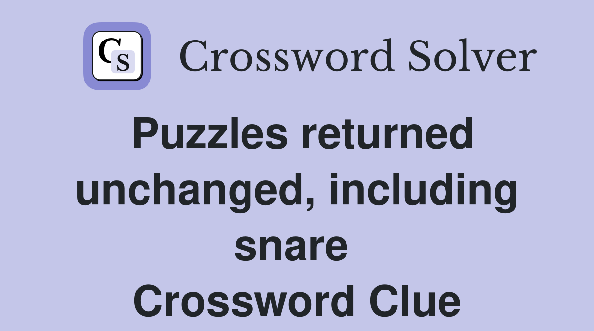 Puzzles returned unchanged, including snare  Crossword Clue