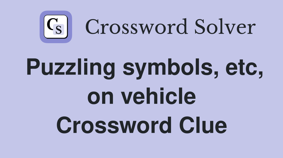Puzzling symbols, etc, on vehicle Crossword Clue
